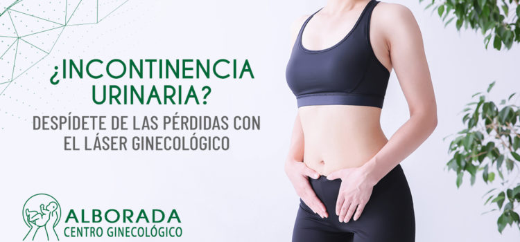 ¿INCONTINENCIA URINARIA? DESPÍDETE DE LAS PÉRDIDAS CON EL LÁSER GINECOLÓGICO