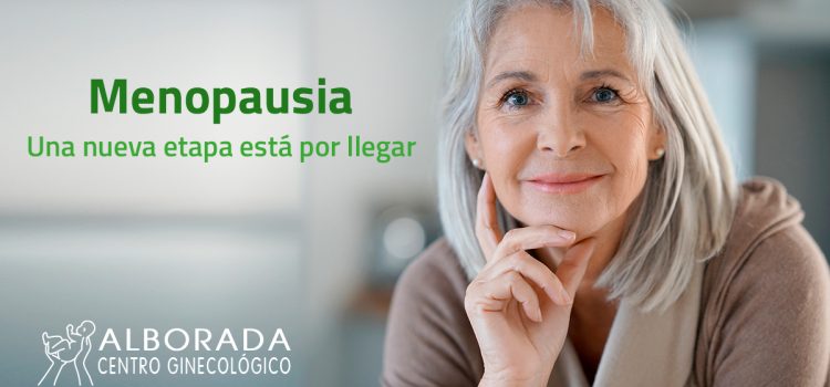 Menopausia. Una nueva etapa está por llegar